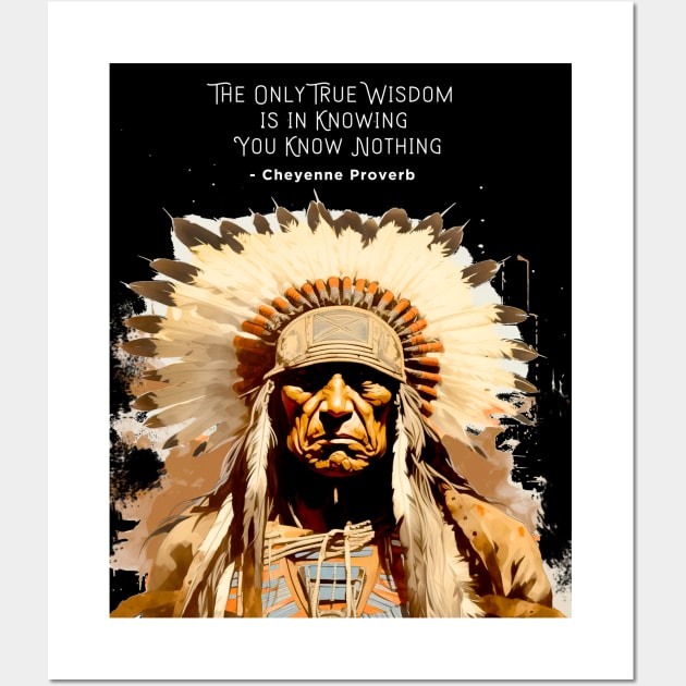 National Native American Heritage Month: “The only true wisdom is in knowing you know nothing.” - Cheyenne Proverb on a dark (Knocked Out) background Wall Art by Puff Sumo